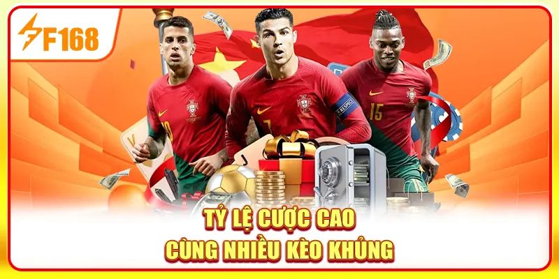 Tỷ lệ cược cao cùng nhiều kèo khủng
