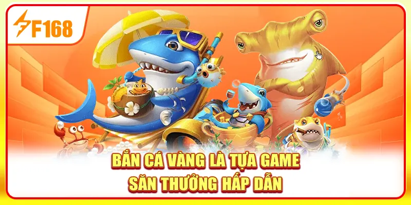 Bắn Cá Vàng - Khám Phá Tựa Game Săn Thưởng Hot Nhất 2025 2 Bắn Cá Vàng là tựa game săn thưởng hấp dẫn