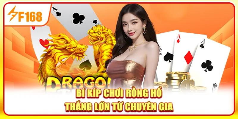 Trải Nghiệm Rồng Hổ F168 Với Tỷ Lệ Trả Thưởng Top 1 Năm 2025 4 Bí kíp chơi Rồng Hổ thắng lớn từ chuyên gia