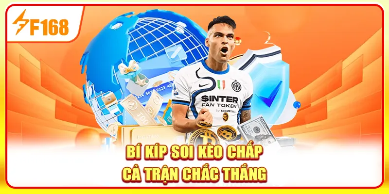 Kèo Chấp Cả Trận Ăn Khách Tại F168 Và Bí Kíp Cá Độ Hiệu Quả 4 Bí kíp soi kèo chấp cả trận chắc thắng