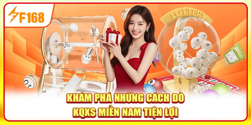 Xổ Số Miền Nam - Thử Vận May, Rinh Thưởng Lớn Mỗi Ngày 4 Khám phá những cách dò KQXS miền Nam tiện lợi