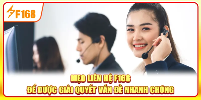 Liên Hệ F168 | Danh Sách Kênh Hỗ Trợ Mới Nhất 2025 3 Mẹo liên hệ F168 để được giải quyết vấn đề nhanh chóng