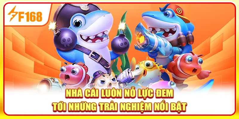 Bắn Cá Tiên: Săn Thưởng Lớn Tại Thế Giới Đại Dương Chân Thực 3 Nhà cái F168 luôn nỗ lực đem tới những trải nghiệm nổi bật