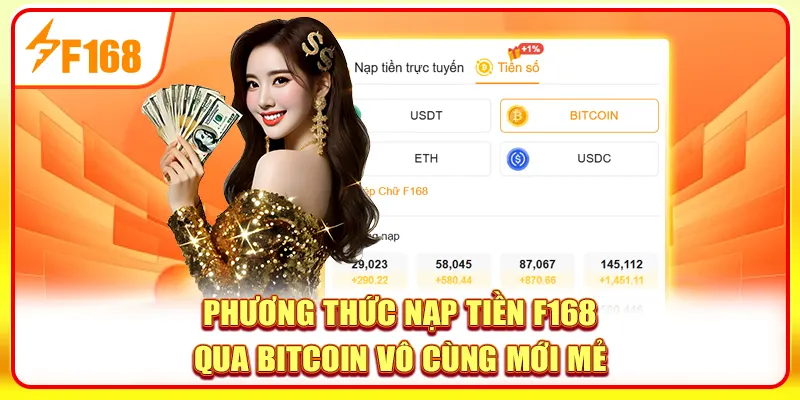 Nạp Tiền F168 - Giao Dịch Đơn Giản Với 4 Bước Cơ Bản 3 Phương thức nạp tiền F168 qua Bitcoin vô cùng mới mẻ
