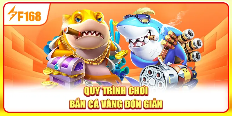 Bắn Cá Vàng - Khám Phá Tựa Game Săn Thưởng Hot Nhất 2025 3 Quy trình chơi bắn cá Vàng đơn giản